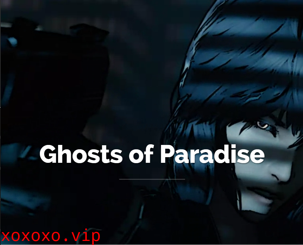 [夜桜字幕组][180614][Studio F.O.W]Ghosts of Paradise[BIG5]}